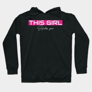 THIS GIRL Hates you Hoodie